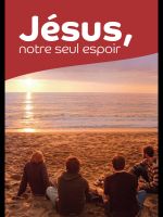 Jésus, notre seul espoir - français